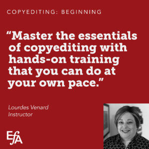 "Master the essentials of copyediting with hands-on training that you can do at your own pace." —Lourdes Venard, instructor