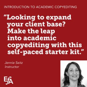 "Looking to expand your client base? Make the leap into academic copyediting with this self-paced starter kit." —Jennie Seitz, instructor