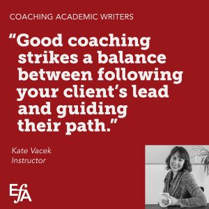 "Good coaching strikes a balance between following your client's lead and guiding their path." —Kate Vacek, instructor