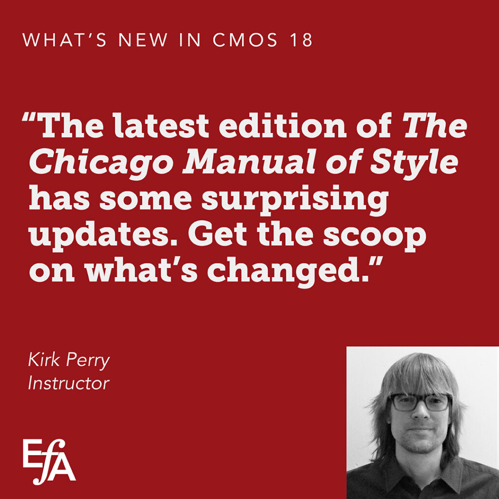 "The latest edition of 'The Chicago Manual of Style' has some surprising updates. Get the scoop on what’s changed." —Kirk Perry, instructor