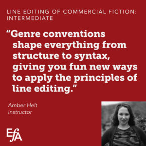 "Genre conventions shape everything from structure to syntax, giving you fun new ways to apply the principles of line editing." —Amber Helt, instructor