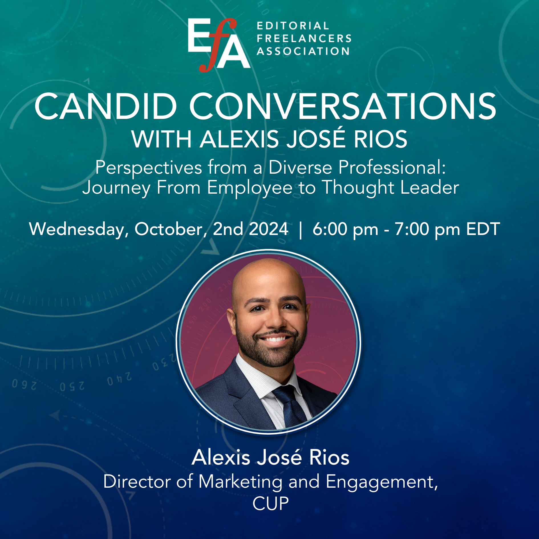 Headshot of speaker in a white shirt and black suit and tie against a teal background. White text underneath white and red EFA logo reads, "Candid Conversations with Alexis José Rios."