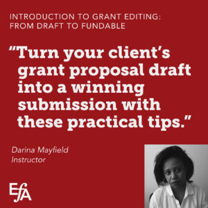 "Turn your client’s grant proposal draft into a winning submission with these practical tips." —Darina Mayfield, instructor