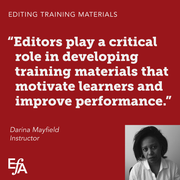 "Editors play a critical role in developing training materials that motivate learners and improve performance." —Darina Mayfield, instructor